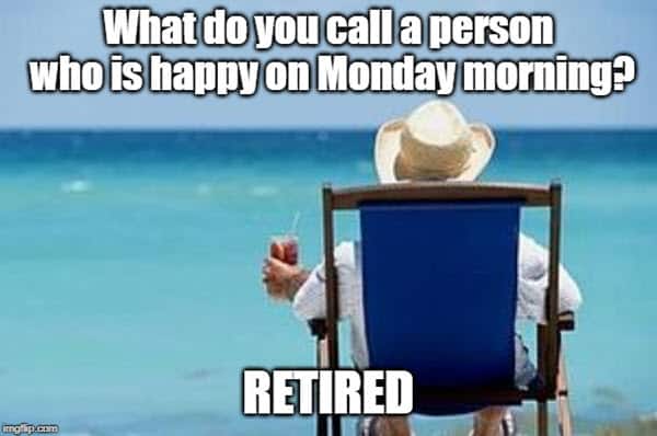 retirement happy on monday morning meme