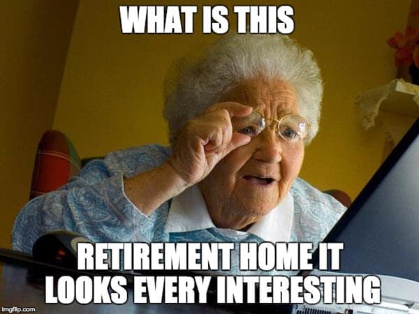 retirement home interesting meme