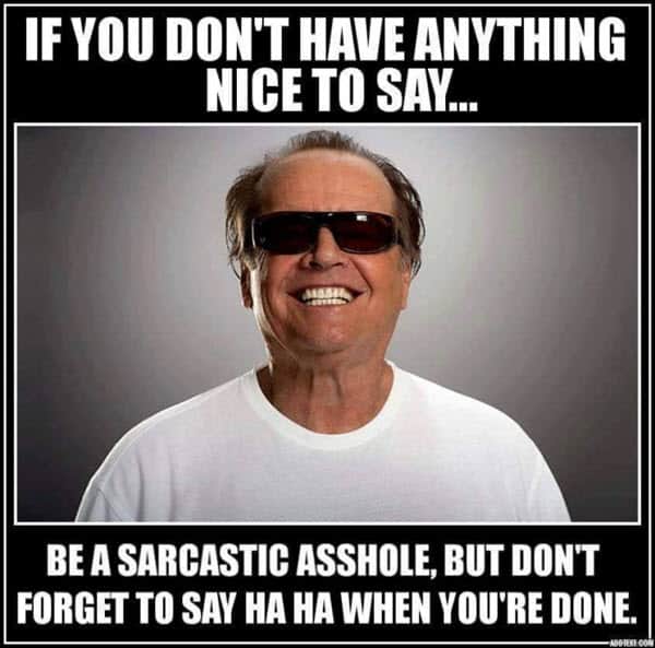 sarcastic if you dont have anything to say memes