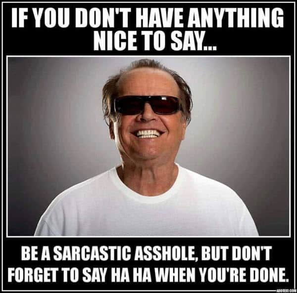 sarcastic if you don't have anything to say memes