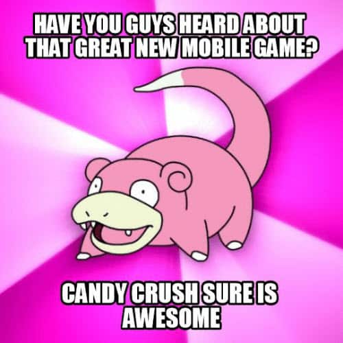 slowpoke candy crush memes