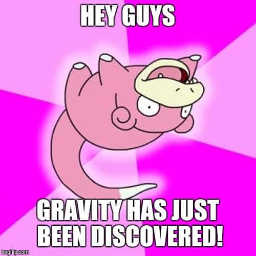 slowpoke gravity memes
