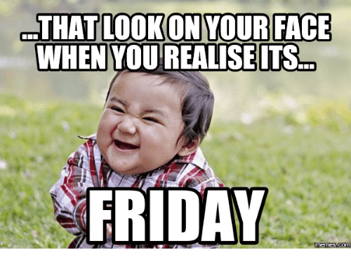 20 Happy Memes That Scream "It's Friday!" Volume 1 | SayingImages.com