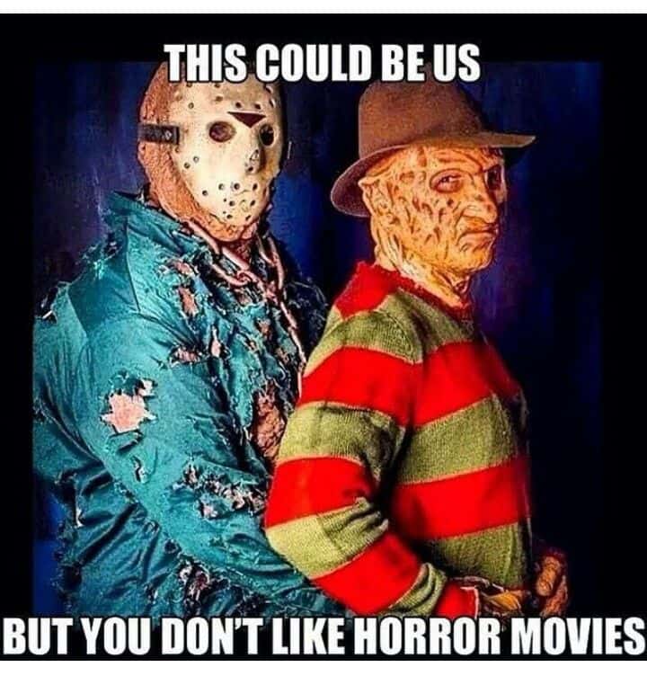 Creepy Horror Movie Memes Sayingimages Com