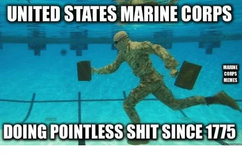 united states marine corps doing pointless shit since 1775 memes