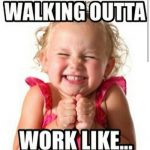 20 Leaving Work Meme For Wearied Employees - SayingImages.com