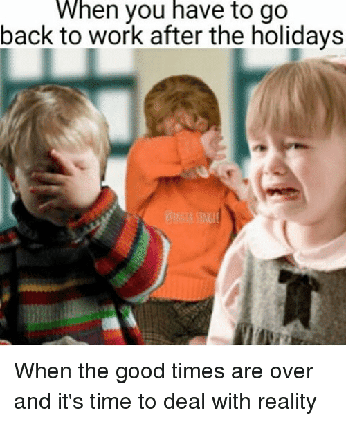 Back To Work Memes To Put That Funny Back In Your Life Lol Why