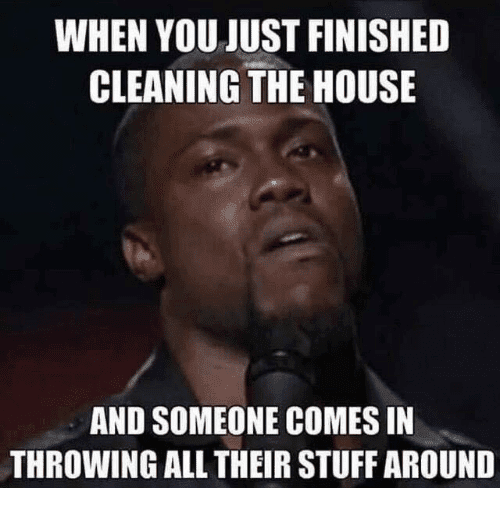 Image result for keeping a house clean meme