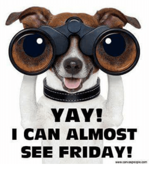 25 Funny Almost Friday Meme - SayingImages.com