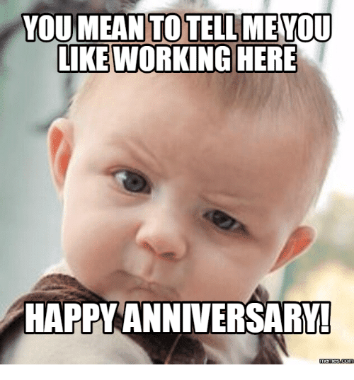 Featured image of post Happy Anniversary Meme Funny Work 14 today we honor a great man a person of integrity who has made countless contributions to this funny happy anniversary memes to celebrate wedding