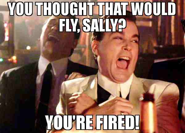 25 You're Fired Memes You Can Use On Social Media - SayingImages.com